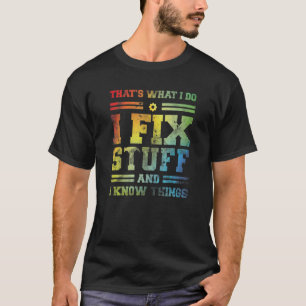 私は物を修正し、私は物事を知っている Tシャツ