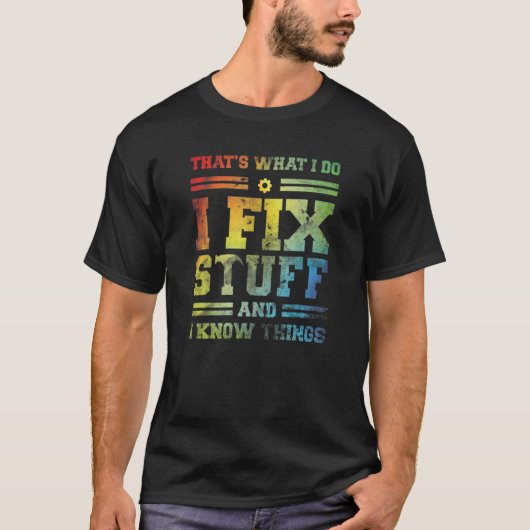 私は物を修正し、私は物事を知っている Tシャツ (正面)