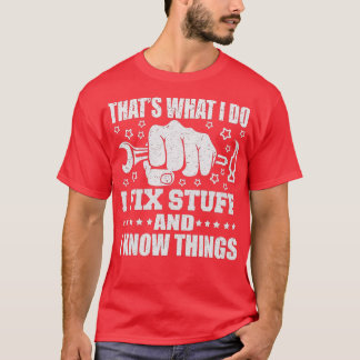 私は物を修正し、私は物事を知っている Tシャツ