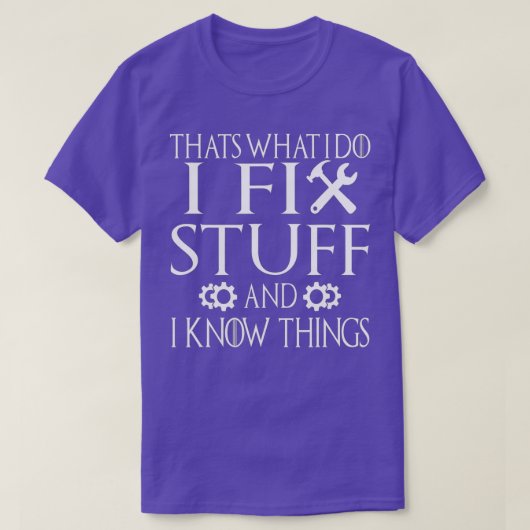 私は物を修正し、私は物事を知っている Tシャツ (デザイン正面)