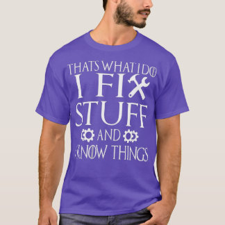私は物を修正し、私は物事を知っている Tシャツ