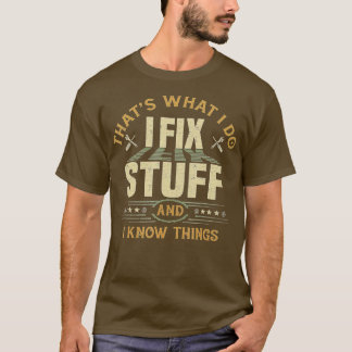 私は物を修正し、私は物事を知っている Tシャツ