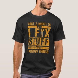 私は物を修正し、私は物事を知っている Tシャツ