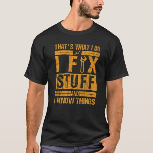 私は物を修正し、私は物事を知っている Tシャツ (正面)