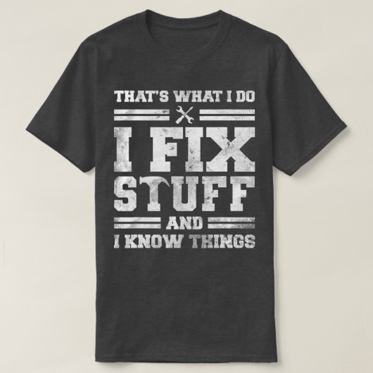 私は物を修正し、私は物事を知っている Tシャツ (デザイン正面)