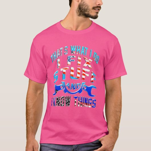私は物を修正し、私は物事を知っている Tシャツ (正面)