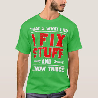 私は物を修正し、私は物事を知っている Tシャツ