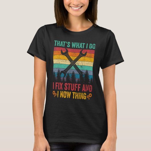 私は物を修正し、私は物事を知っている Tシャツ (正面)