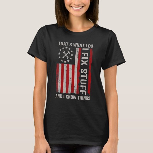 私は物を修正し、私は物事を知っている Tシャツ (正面)