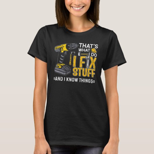 私は物を修正し、私は物事を知っている Tシャツ (正面)