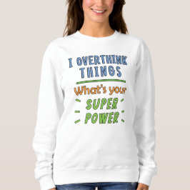 私は物事を考え過ぎる スウェットシャツ