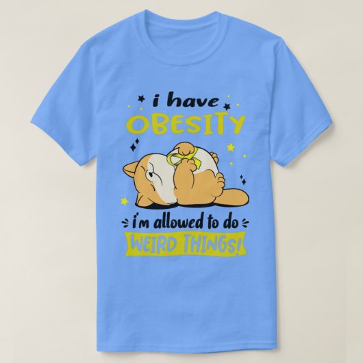 私は物事を行うことを許可されている肥満風変わりを持っている1 Tシャツ (デザイン正面)
