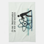 私は物理学のために止められないですそうでなかったら キッチンタオル (縦)