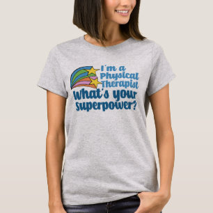 私は物理的なセラピストなのにあなたの超大国は? Tシャツ