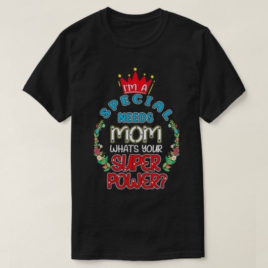 私は特別なニーズmomあなたのスーパーパワーSPEとは Tシャツ (デザイン正面)