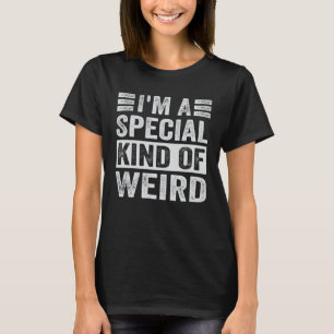 私は特別な種類の風変わり人 Tシャツ