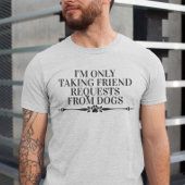 私は犬からの友人のリクエストのみを受け取る Tシャツ