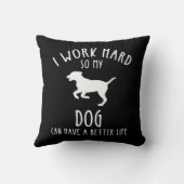 私は犬がより良い懸命を持つことができるように仕事をする クッション (裏面)