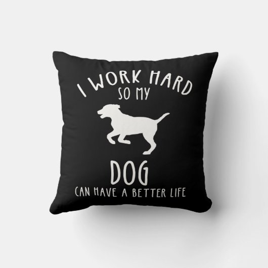 私は犬がより良い懸命を持つことができるように仕事をする クッション (裏面)