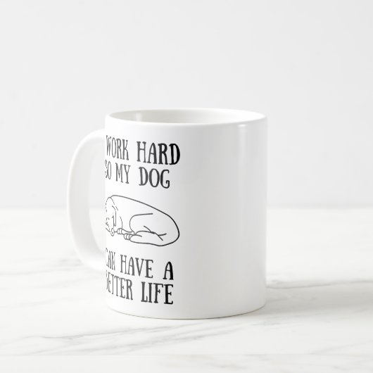私は犬がより良い懸命を持つことができるように仕事をする コーヒーマグカップ (正面左)