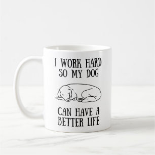 私は犬がより良い懸命を持つことができるように仕事をする コーヒーマグカップ