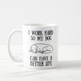 私は犬がより良い懸命を持つことができるように仕事をする コーヒーマグカップ