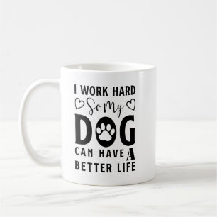 私は犬がより良い懸命を持つことができるように仕事をする コーヒーマグカップ