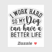 私は犬がより良い懸命を持つことができるように仕事をする シール (シート)