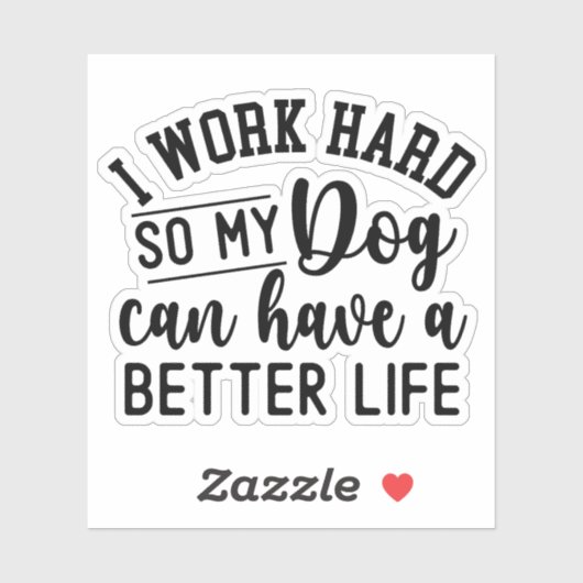 私は犬がより良い懸命を持つことができるように仕事をする シール (シート)
