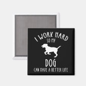 私は犬がより良い懸命を持つことができるように仕事をする マグネット (正面/裏面)