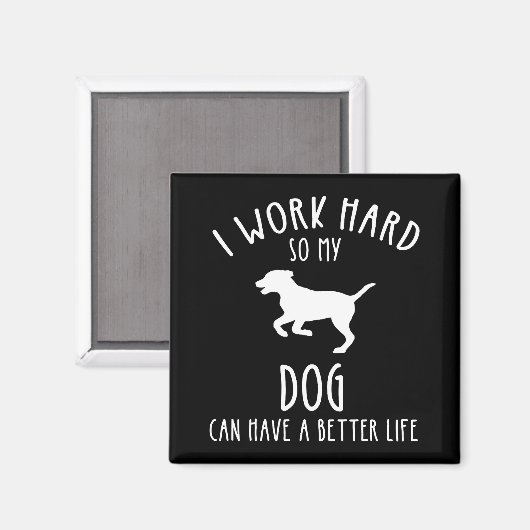 私は犬がより良い懸命を持つことができるように仕事をする マグネット (正面/裏面)