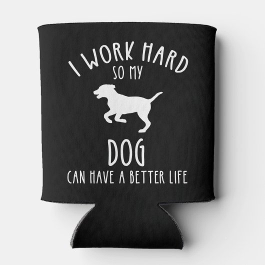 私は犬がより良い懸命を持つことができるように仕事をする 缶クーラー (裏面)