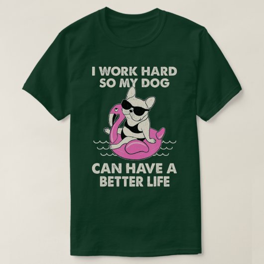 私は犬がより良い懸命を持つことができるように仕事をする Tシャツ (デザイン正面)