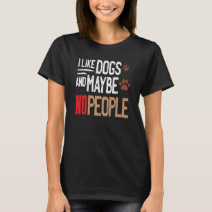 私は犬が好きで、たぶん人々は楽しいチアフを楽しんでいない Tシャツ