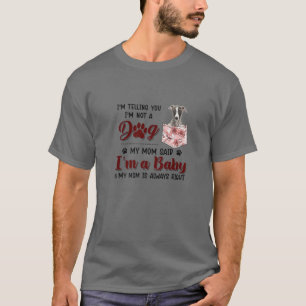 私は犬ではないと言っている母はホイッペットと言った Tシャツ