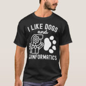 私は犬とバイオインフォマティクスが好き Tシャツ (正面)