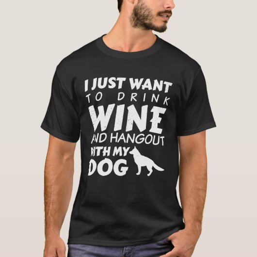 私は犬と一緒にワインとハングアウトを飲みたい Tシャツ (正面)