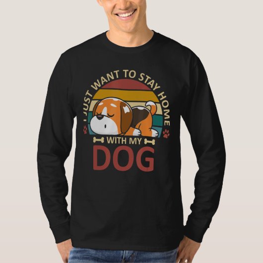 私は犬と一緒に家に残りたい Tシャツ (正面)