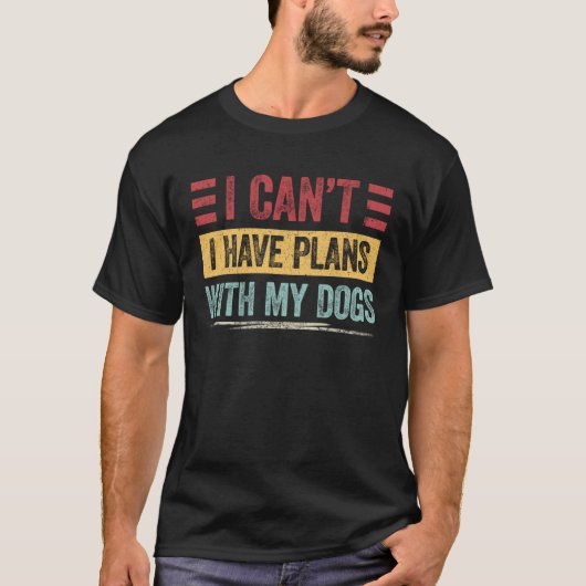 私は犬と一緒に犬の計画を持つことができない2 Tシャツ (正面)