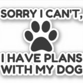 私は犬と予定が入ってごめんなさいおもしろい シール (正面)