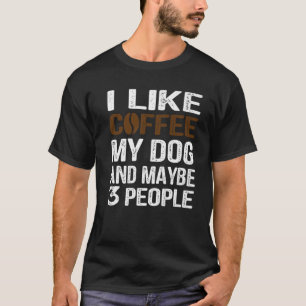 私は犬にコーヒーを飲むのが好きで、犬の愛人は3人くらいかな Tシャツ