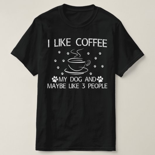 私は犬にコーヒーを飲むのが好きで、3人が好きかもしれない Tシャツ (デザイン正面)