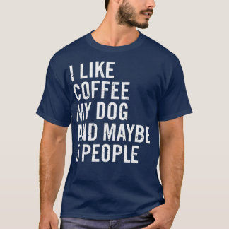 私は犬にコーヒーを飲むのが好きで、5人くらいかなおもしろい Tシャツ