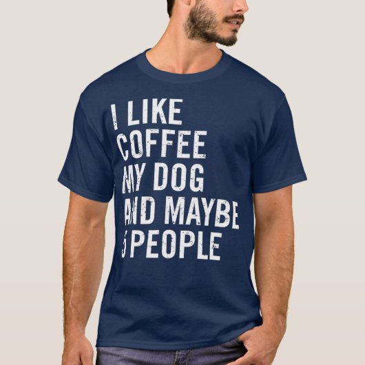 私は犬にコーヒーを飲むのが好きで、5人くらいかなおもしろい Tシャツ (正面)