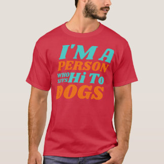 私は犬に挨拶する人 Tシャツ