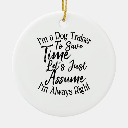 私は犬のトレーナーで救すが、私は考えてみよう セラミックオーナメント (正面)