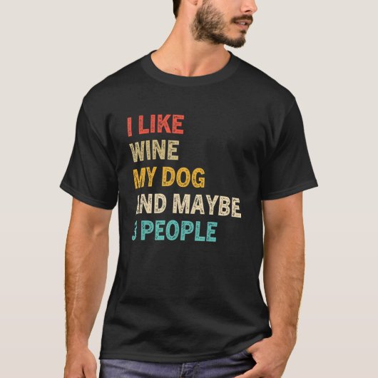 私は犬のワインが好きで、おそらく3人のヴィンテージが好きだ Tシャツ (正面)