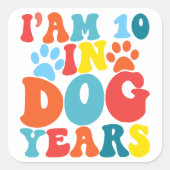 私は犬の年で10歳70誕生日グルービー犬の恋人 スクエアシール (正面)