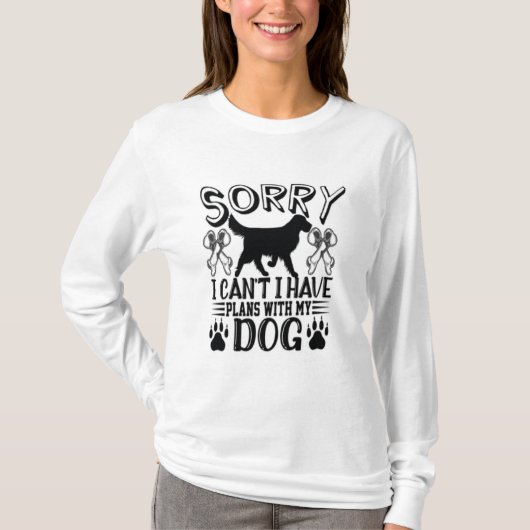 私は犬の引用文と予定が入ってごめんなさい Tシャツ (正面)