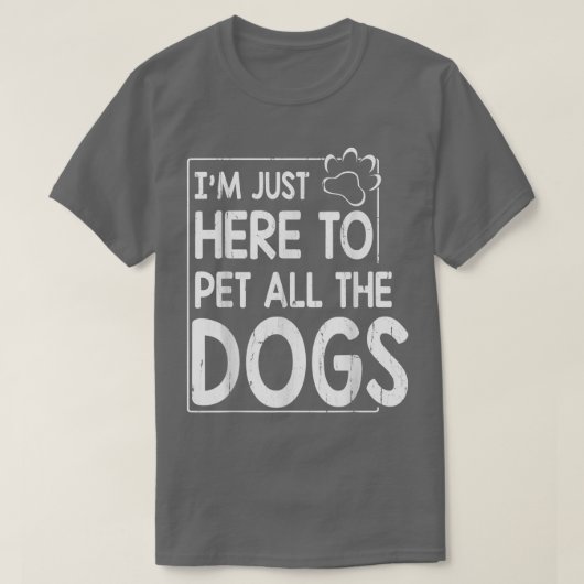 私は犬の母親の父親をペットにするためにここに来た Tシャツ (デザイン正面)